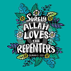 Surly Allah loves the repenters. Hand drawn lettering. Islamic quote.