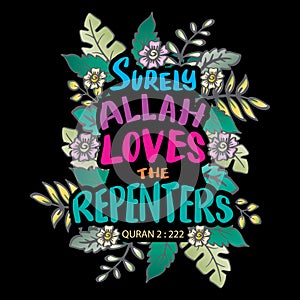 Surly Allah loves the repenters. Hand drawn lettering. Islamic quote.