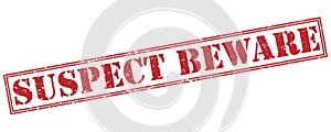 Suspect beware red stamp
