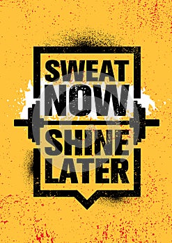Sweat Now. Shine Later. Inspiring Workout and Fitness Gym Motivation Quote Illustration Sign.