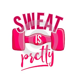 Sweat is pretty - lovely lettering calligraphy quote.