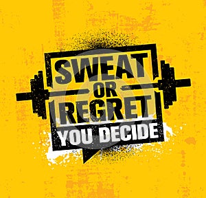Sweat Or Regret. Inspiring Workout and Fitness Gym Motivation Quote Illustration Sign. Creative Strong Sport Vector