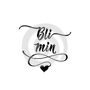 Swedish text: Be mine. lettering. calligraphy vector illustration. Valentine`s Day vector design. Bli min