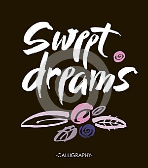 Sweet dreams card. Hand drawn lettering art. Modern brush calligraphy. Ink illustration. Inspirational phrase