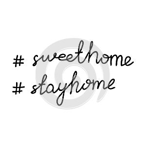 Sweet home, stay home. Handwritten hashtag phrases. Isolated on white background. Vector stock illustration