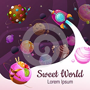 Sweet world concept. Funny sweet planets and space ship on cosmic background.