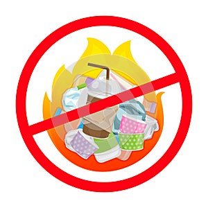 Symbol ban of waste burnt, warning sign do not burn waste, plastic in bonfire with prohibition warning red circle sign, plastic