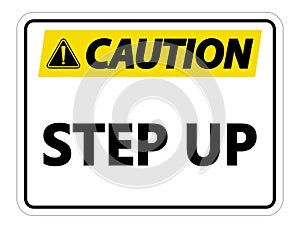 symbol Caution Step Up Wall Sign on white background