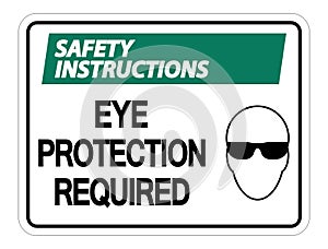 symbol Safety instructions Eye Protection Required Wall Sign on white background