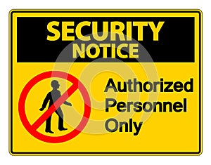 symbol Security notice Authorized Personnel Only Symbol Sign On white Background