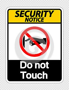 symbol Security notice do not touch sign label on transparent background