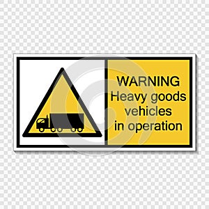 Symbol Warning heavy goods vehicles in operation sign label on transparent background