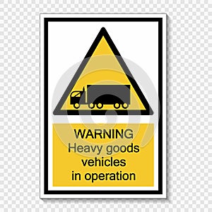 Symbol Warning heavy goods vehicles in operation sign label on transparent background