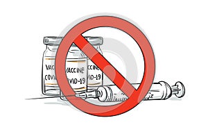 Syringe and Vaccine Covid-19 ampules under red forbidden sign, No vaccination sign, Vaccine refusal in prohibition red circle