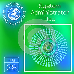 System Administrator Day. 28 July. Abstract techno background. Series calendar. Holidays Around the World. Event of each day of th