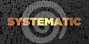 Systematic - Gold text on black background - 3D rendered royalty free stock picture