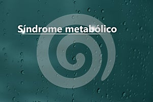 SÃÂ­ndrome metabÃÂ³lico - DiagnÃÂ³stico y tratamiento, lista de comprobaciÃÂ³n mÃÂ©dica. Fondo texturizado y espacio de copia vacÃÂ­o photo