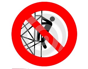 T is forbidden to go down or climb from the scaffolding. Construction site prohibition sign