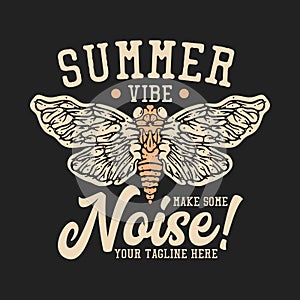 t shirt design summer vibe make some noise with cicada and gray background