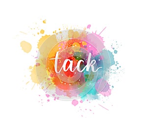 Tack - Thank you in Swedish. Handwritten modern calligraphy watercolor lettering text. Colorful handlettering on watercolor paint