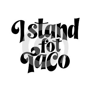 Taco phrase typography design. Funny quote hand drawn lettering. Food truck event stickers. Vector illustration