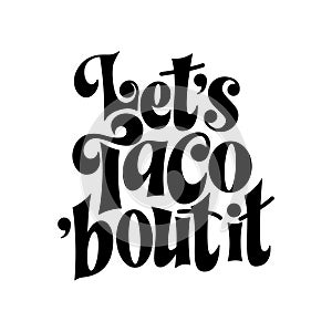 Taco phrase typography design. Funny quote hand drawn lettering. Food truck event stickers. Vector illustration