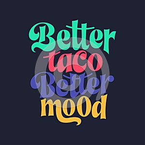 Taco phrase typography design. Funny quote hand drawn lettering. Food truck event stickers. Vector illustration