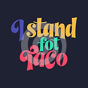 Taco phrase typography design. Funny quote hand drawn lettering. Food truck event stickers. Vector illustration