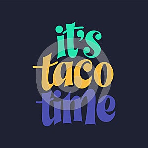 Taco phrase typography design. Funny quote hand drawn lettering. Food truck event stickers. Vector illustration