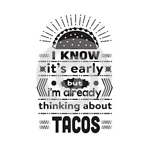 Taco Quote good for cricut. I know it s early but I m already thinking about tacos
