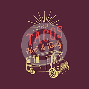 Tacos,Hot and Tasty logo. Vector vintage mexican food truck icon.Retro hand drawn hipster street snack car illustration.