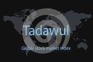 Tadawul Global stock market index. With a dark background and a world map. Graphic concept for your design