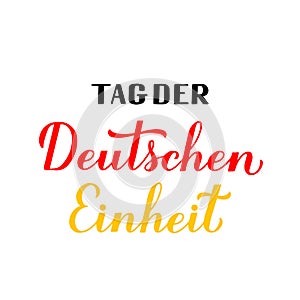Tag der Deutschen Einheit â€“ translate German Unity Day calligraphy hand lettering. National holiday celebration on October 3.