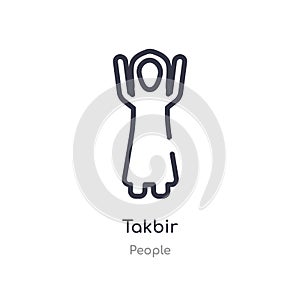 takbir outline icon. isolated line vector illustration from people collection. editable thin stroke takbir icon on white