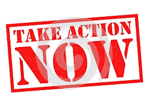 TAKE ACTION NOW