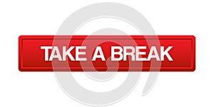 Take a break button