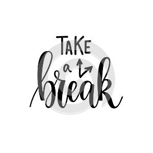 Take a break vector lettering motivational design