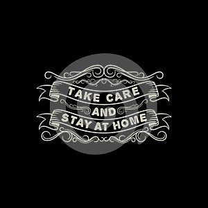 Take Care and Stay at Home, Covid-19 Typography Quote Design