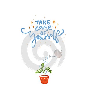 Take care of yourself. Hand lettering inscription with illustration of plant watering with water can.