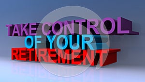 Take control of your retirement on blue