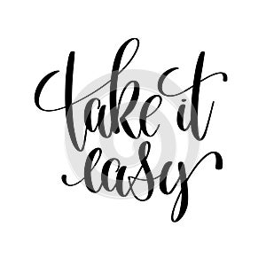 Take it easy black and white hand lettering