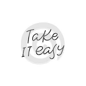 Take it easy calligraphy quote lettering sign