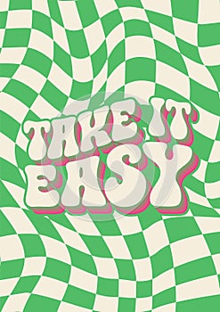 Take it easy - hand drawn motivational groovy typography. Wavy squares retro abstract background. Trendy 60s 70s poster