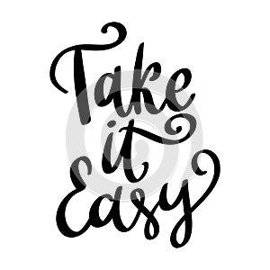 Take it easy. Lettering phrase isolated on white