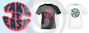 Take It Easy quote for t-shirt stamp, tee print, applique, badge, label clothing, or other printing products.