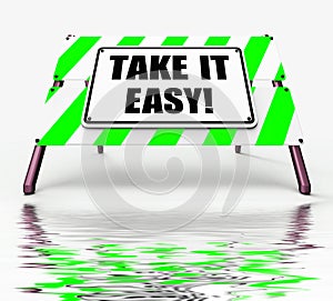 Take It Easy Sign Displays to Relax Rest Unwind and Loosen Up photo