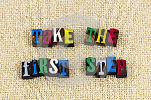 Take the first step beginning letters