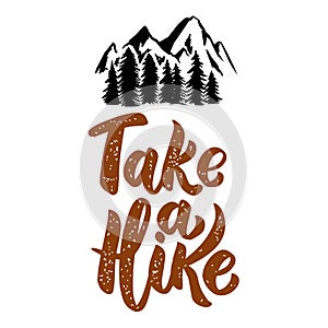 Take a hike. Lettering phrase isolated on white background with mountains. Design element for poster, menu, banner