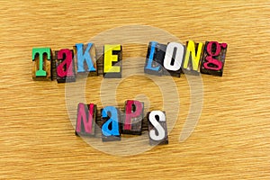 Take long naps sleep letterpress