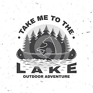 Take me to the lake. Camping quote. Vector. Concept for shirt or logo, print, stamp or tee. Vintage typography design